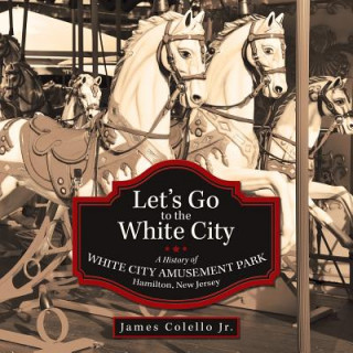 Kniha Let's Go to the White City James Colello Jr