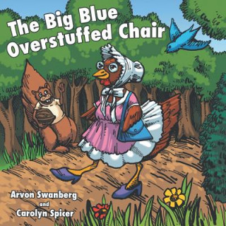 Kniha Big, Blue, Overstuffed Chair Arvon Swanberg