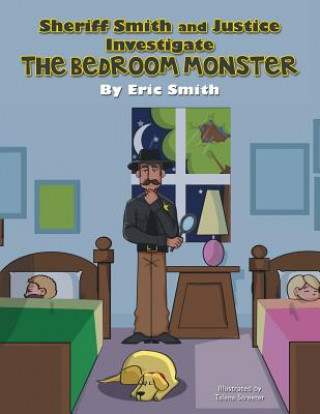 Kniha Sheriff Smith and Justice Investigates the Bedroom Monster Eric Smith