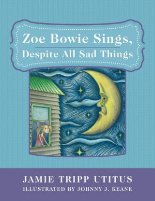 Kniha Zoe Bowie Sings, Despite All Sad Things Jamie Tripp Utitus