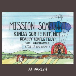 Carte Mission Somewhat Kinda Sort of But Not Really Completely 100%% Impossible Al Parish