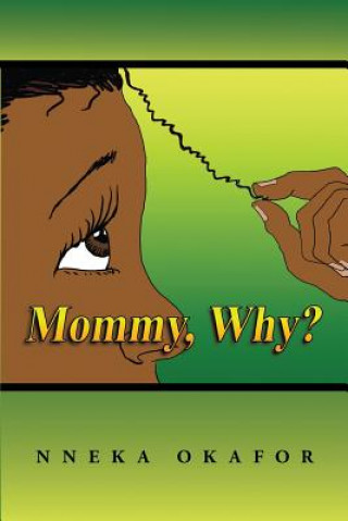 Knjiga Mommy, Why? Nneka Okafor-Nvene