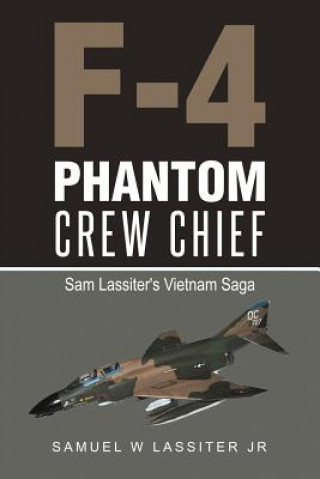 Kniha F-4 Phantom Crew Chief Samuel W Lassiter Jr