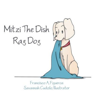 Kniha Mitzi The Dish Rag Dog Francisco A Figueroa