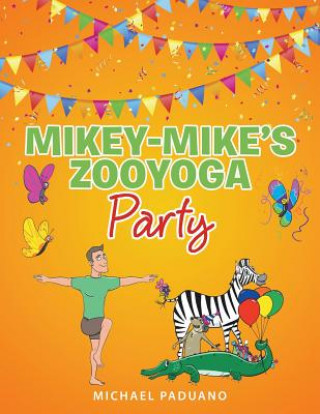 Kniha Mikey-Mike's ZooYoga Party Michael Paduano