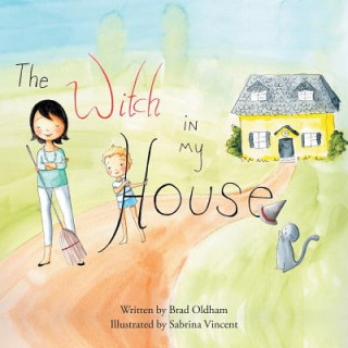 Knjiga Witch in My House Brad Oldham