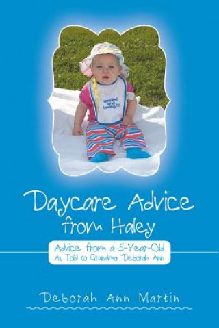 Kniha Daycare Advice from Haley Deborah Ann Martin