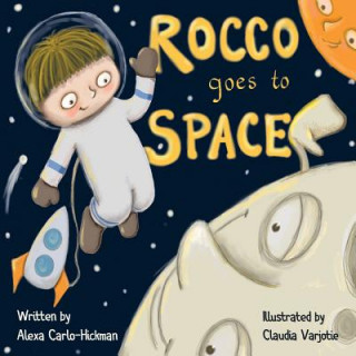 Könyv Rocco Goes to Space Alexa Carlo-Hickman