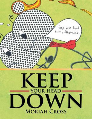 Knjiga Keep Your Head Down Moriah Cross
