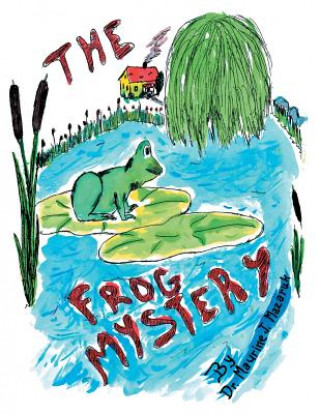 Kniha Frog Mystery Dr Maurine J Mazaruk