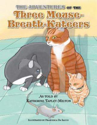 Kniha Adventures of the Three Mouse-Breath-Kateers Katherine E Tapley-Milton