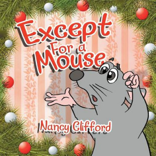 Kniha Except for a Mouse Nancy Clifford