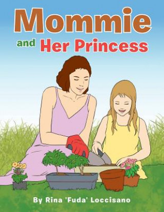 Kniha Mommie and Her Princess Rina 'Fuda' Loccisano