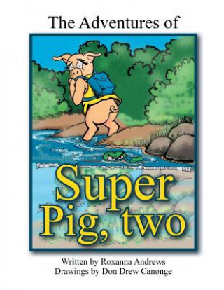 Książka Adventures of Super Pig Roxanna Andrews