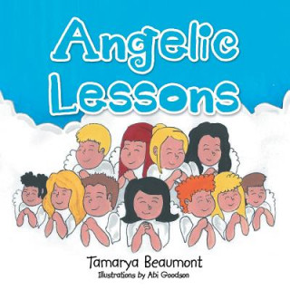 Knjiga Angelic Lessons Tamarya Beaumont