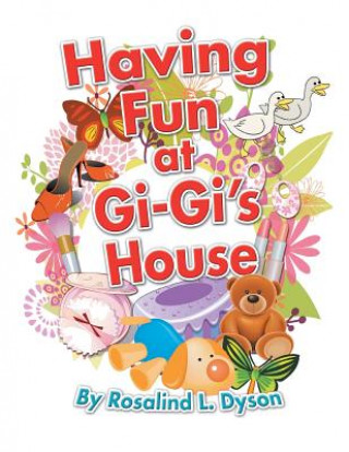 Könyv Having Fun at GI-GI's House Rosalind L Dyson