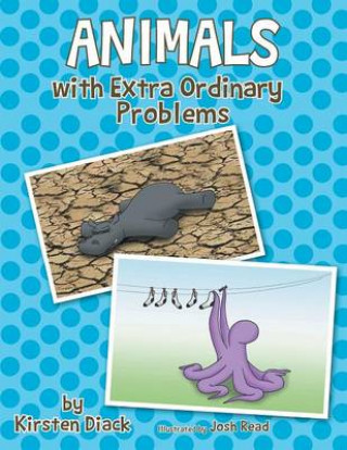 Knjiga Animals with Extra Ordinary Problems Kirsten Diack