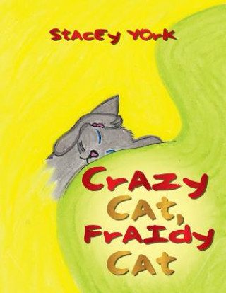 Kniha Crazy Cat, Fraidy Cat Stacey York