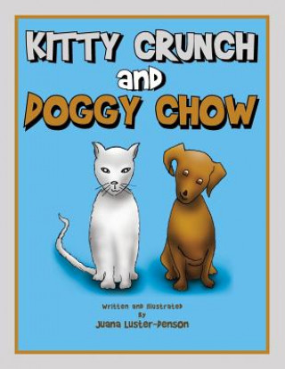 Kniha Kitty Crunch and Doggy Chow Juana Luster-Denson