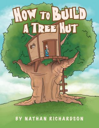 Książka How to Build a Tree Hutt Nathan Richardson