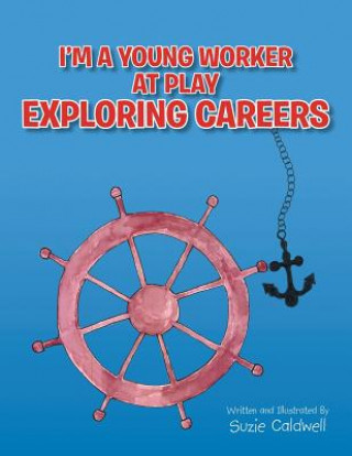 Carte I'm a Young Worker at Play Exploring Careers Suzie Caldwell