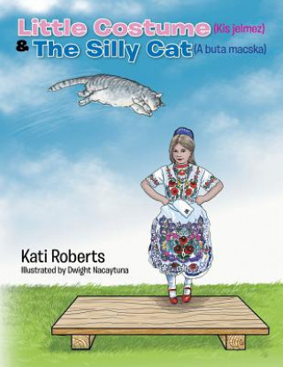 Książka Little Costume (Kis Jelmez) & the Silly Cat (a Buta Macska) Kati Roberts