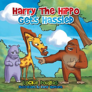 Kniha Harry the Hippo Gets Hassled Lockie Douglas