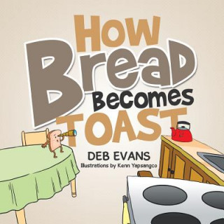 Książka How Bread Becomes Toast Deb Evans