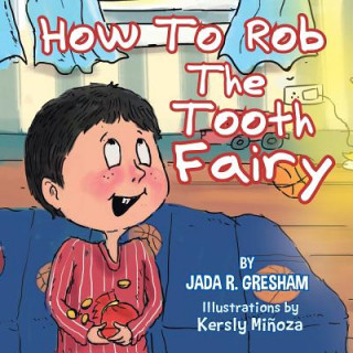 Kniha How to Rob the Tooth Fairy Jada R Gresham