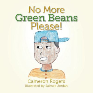 Kniha No More Green Beans Please! Cameron Rogers