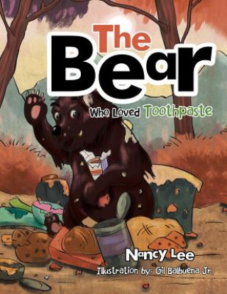 Knjiga Bear Who Loved Toothpaste Nancy Lee