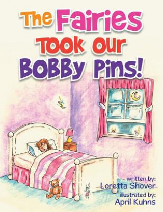 Kniha Fairies Took Our Bobby Pins! Loretta Shover