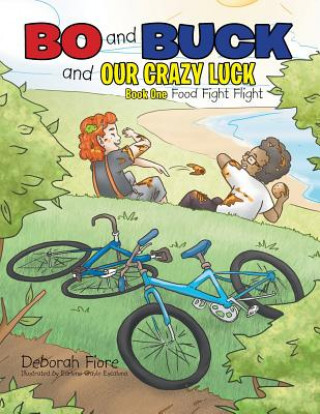 Knjiga Bo and Buck and Our Crazy Luck Deborah Fiore