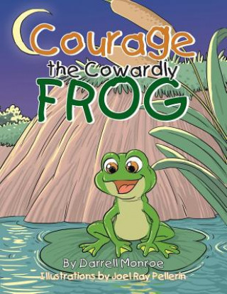 Libro Courage the Cowardly Frog MR Darrell Monroe