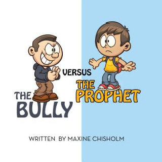 Kniha Bully Versus the Prophet Maxine Chisholm