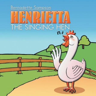 Książka Henrietta the Singing Hen Bernadette Sampson