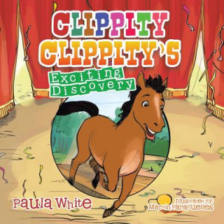 Kniha Clippity Clippity's Exciting Discovery Paula White