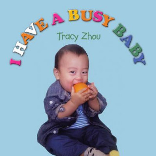 Book I Have a Busy Baby Tracy Zhou