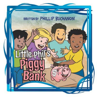 Kniha Little Phil's Piggy Bank Phillip Buchanon