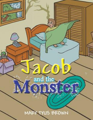 Knjiga Jacob and the Monster Mary Tyus Brown