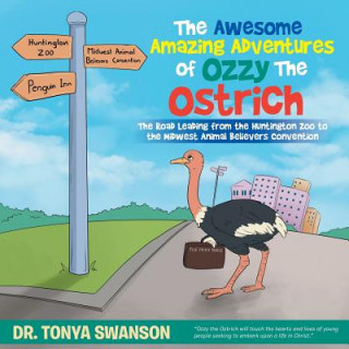 Libro Awesome Amazing Adventures of Ozzy the Ostrich Dr Tonya Swanson