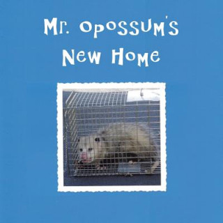 Könyv Mr. Opossum's New Home Deanna Clayton