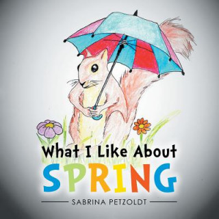 Книга What I Like About Spring Sabrina Petzoldt