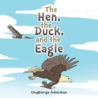 Knjiga Hen, the Duck, and the Eagle Olugbenga Adesokan