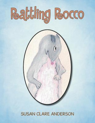 Knjiga Rattling Rocco Susan Clare Anderson