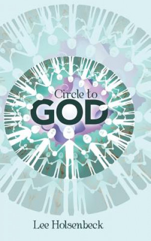 Buch Circle to God LEE HOLSENBECK