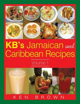 Книга Kb's Jamaican and Caribbean Recipes Vol 1 Ken Brown