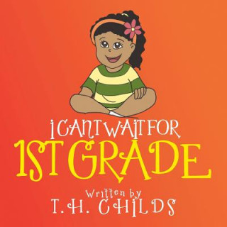 Könyv I Can't Wait for 1st Grade T H Childs