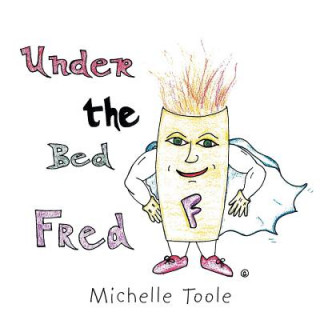 Knjiga Under the Bed Fred Michelle Toole