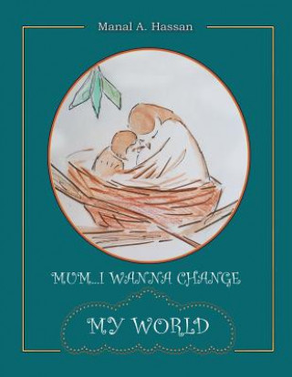 Book Mum... I wanna change my world Manal a Hassan